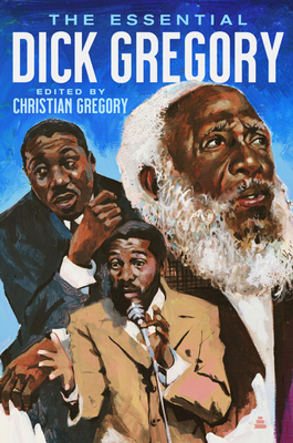"The Essential Dick Gregory" by Christian Gregory