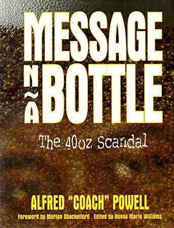 "Message n a Bottle: The 40oz Scandal - Volume 1" by Alfred "Coach" Powell
