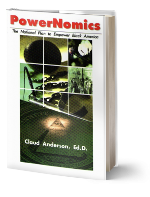"PowerNomics" by Dr. Claud Anderson
