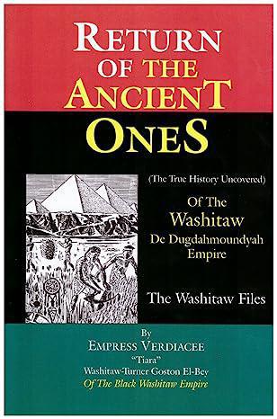 "Return of the Ancient Ones: The Washitaw Files" by Empress Verdiacee "Tiara" Washitaw-Turner Goston El-Bey of The Black Washitaw Empire