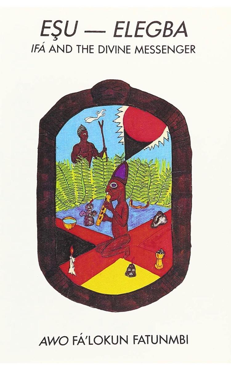 "Esu - Elegba: IFA and the Divine Messenger" by Awo Fa Lokun Fatunmbi