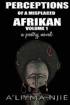 Perceptions of a Misplaced Afrikan Volume 1