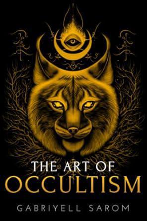 "The Art of Occultism" by Gabriyell Sarom