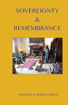 "Sovereignty & Remembrance" Mwalimu K. Bomani Baruti