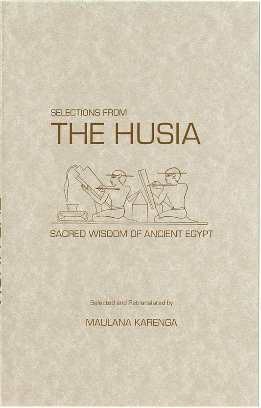 "Selections from the Husia: Sacred Wisdom of Ancient Egypt" by Maulana Karenga