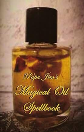 "Papa Jim's Magical Oil Spellbook" by Papa Jim