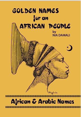 "Golden Names for African People: African and Arabic Names" by Nia Damali