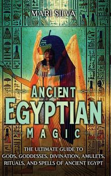 "Ancient Egyptian Magic" by Mari Silva