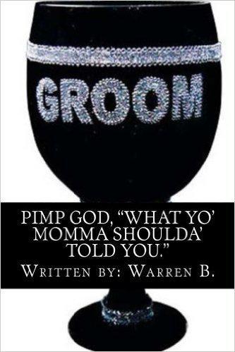 "Pimp God: What Yo' Momma Shoulda' Told You" by  Warren B