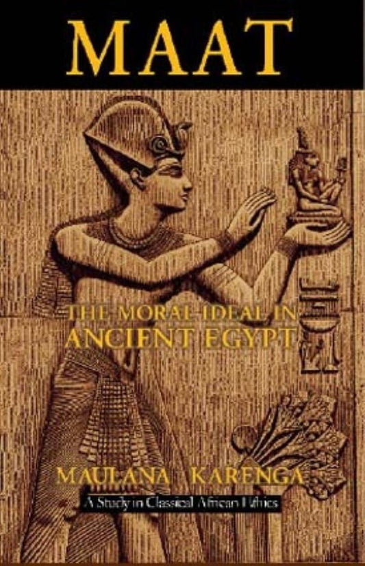 "Ma'at: The Moral Ideal in Ancient Egypt" by Maulana Karenga