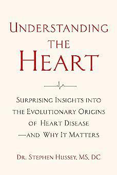 "Understanding the Heart" by Dr. Stephen Hussey, MS, DC