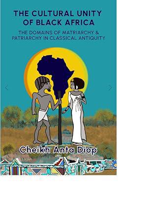 "The Cultural Unity of Black Africa" by Cheikh Anta Diop