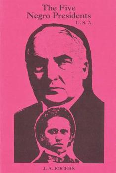 "The Five negro Presidents: According to what White People Said They Were" by J.A. Rogers