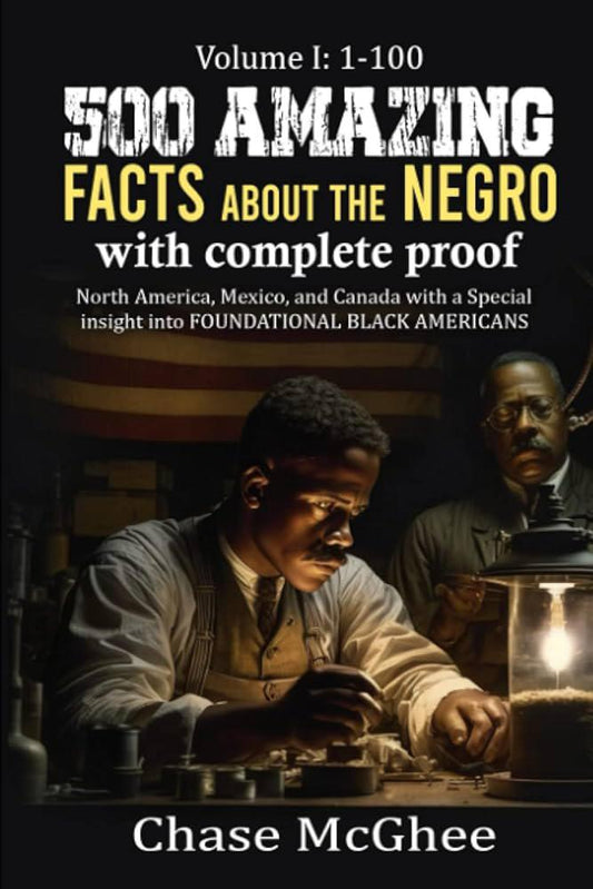 "500 Amazing Facts About the Negro with Complete Proof" by Chase McGhee