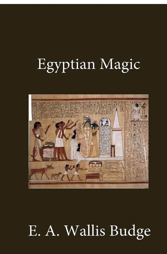 "Egyptian Magic" by E.A. Wallis Budge