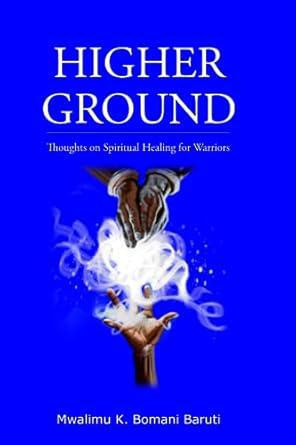 "Higher Ground" by Mwalimu K. Bomani Baruti