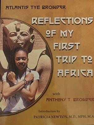 "Reflections of My First Trip to Africa" by Atlantis Tye Browder & Anthony T. Browder