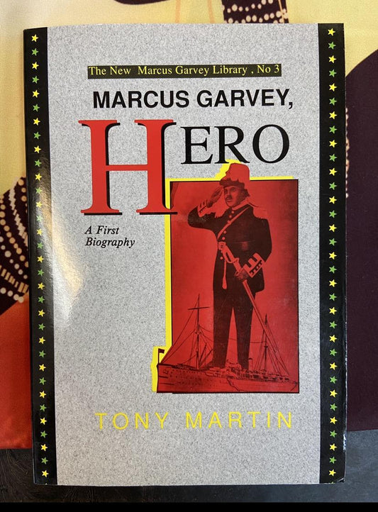 "Marcus Garvey, Hero: A First Autobiography" by Tony Martin