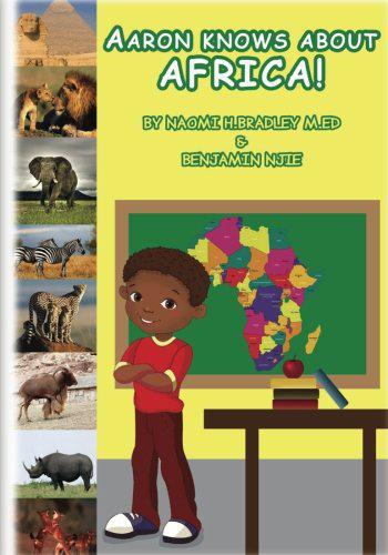 "Aaron Knows About Africa" by Naomi H Bradley M.Ed & Benjamin Njie