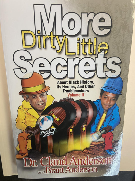 "More Dirty Little Secrets: Volume II" by Dr. Claud Anderson and Brant Anderson