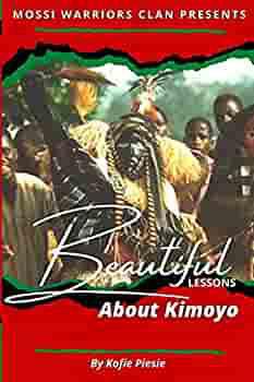 "Beautiful Lessons About Kimoyo" by Kofi Piesie