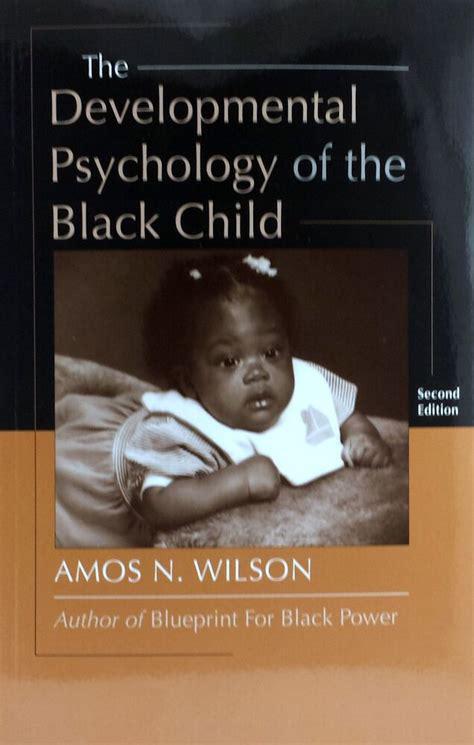 "The Developmental Psychology of the Black Child" by Amos N. Wilson
