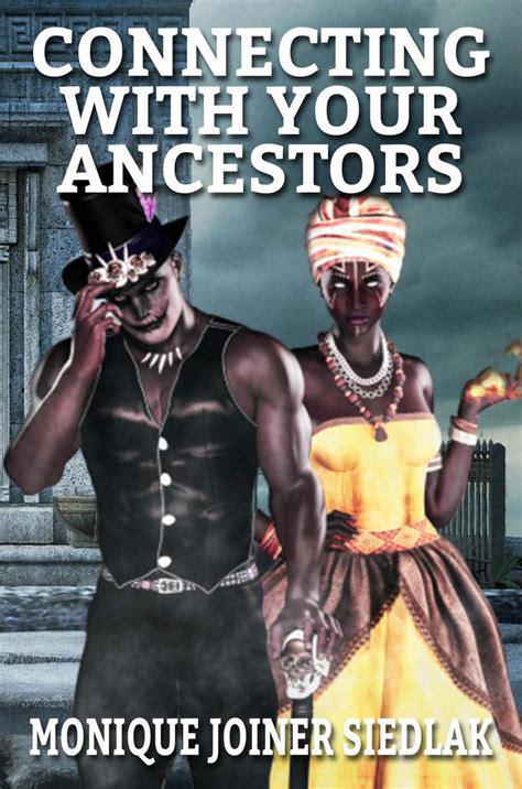 "Connecting With Your Ancestors" by Monique Joiner Siedlak