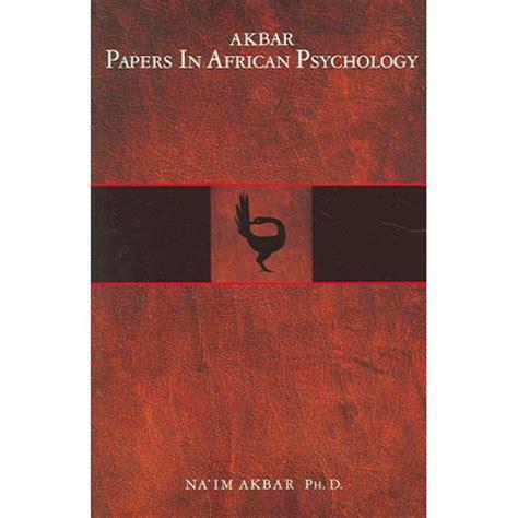 "Akbar Papers in African Psychology" by Na'im Akbar, Ph.D