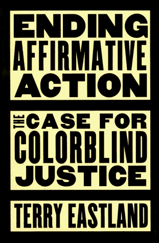 "Ending Affirmative Action: The Case For Colorblind Justice" by Terry Eastland