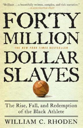 "Forty Million Dollar Slaves" by William C. Rhoden