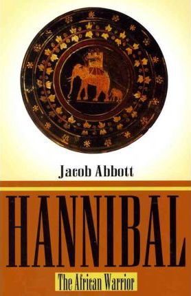 "Hannibal the African Warrior" by Jacob Abbott