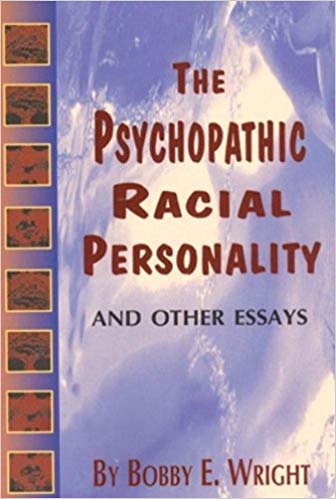 "The Psychopathic Racial Personality" by Bobby E. Wright