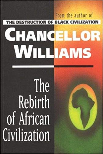 "The Rebirth of African Civilization" by Chancellor Williams