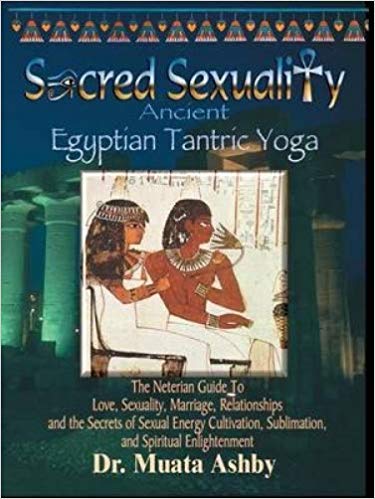 "Sacred Sexuality: Ancient Egyptian Tantra" by Dr. Muata Ashby