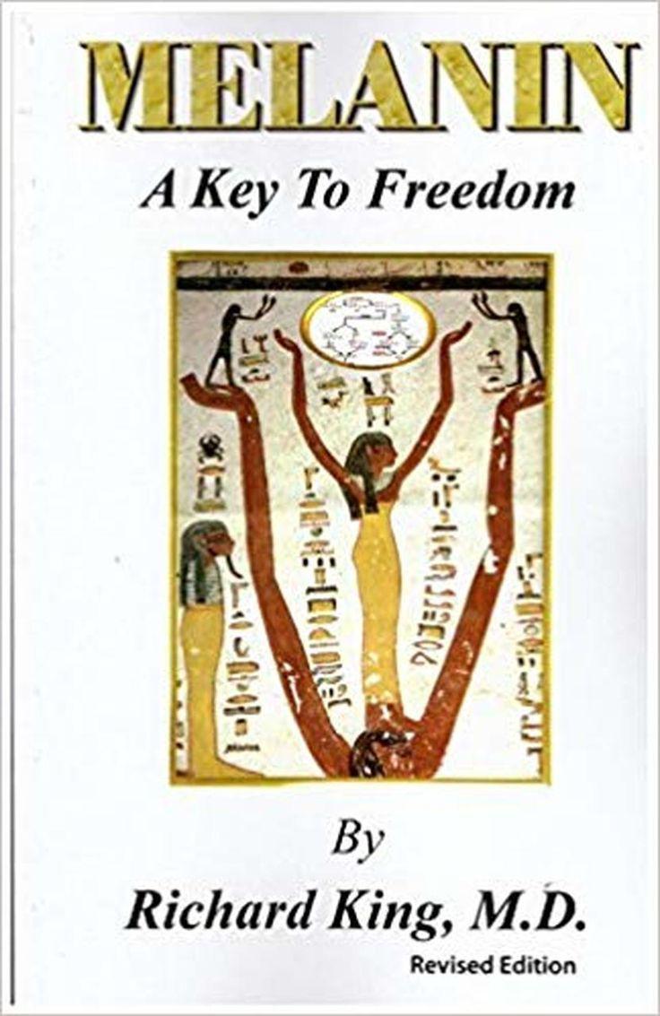 "Melanin: A Key to Freedom" by Richard King, M.D.