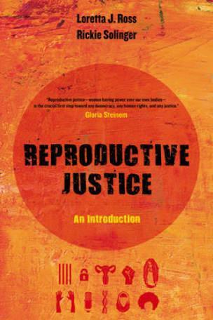 "Reproductive Justice: An Introduction" by Loretta J. Ross and Rickie Solinger