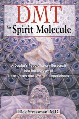 "DMT: The Spirit Molecule" by Rick Strassman, M.D.