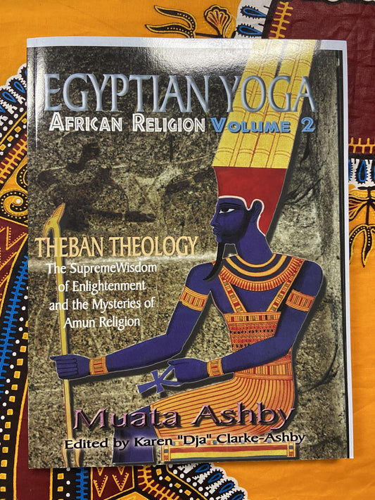 "Egyptian Yoga: African Religion Volume 2 - Theban Theology" by Muata Ashby