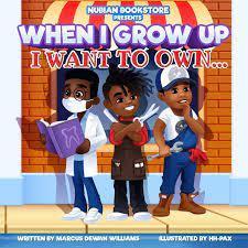 "When I Grow Up I Want to Own" by Marcus Dewan Williams