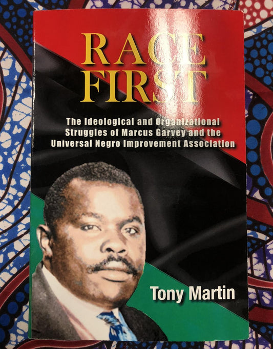 "Race First: The Ideological and Organizational Struggles of Marcus Garvey and the Universal Negro Improvement Association" by Tony Martin