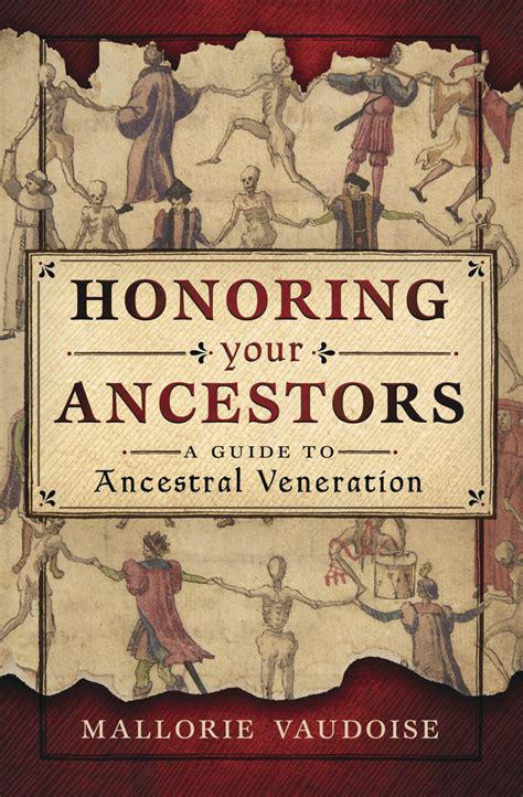 "Honoring your Ancestors: A Guide to Ancestral Veneration" by Mallorie Vaudoise
