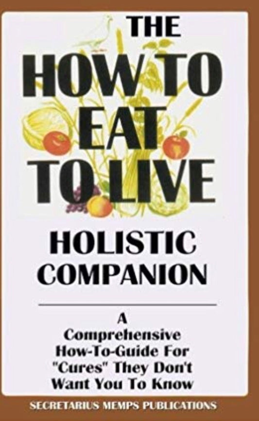 "The How To Eat To Live Holistic Companion" by Nasir Hakim